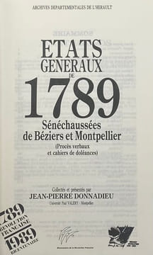 ETATS Généraux de 1789. Sénéchaussées de Béziers et Montpellier. (Procès-verbaux et cahiers de doléances). Collectés et présentés par Jean-Pierre ...