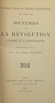 Souvenirs sur la Révolution, l'Empire et la Restauration. Mémoires inédits publiés par le Comte Fleury. HAUTPOUL (Amand d')