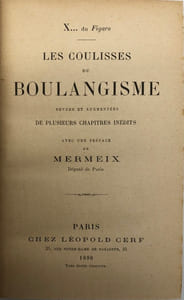 Les Coulisses du boulangisme. Revues et augmentées de plusieurs chapitres inédits. Par X.. du Figaro. Avec une préface de Mermeix