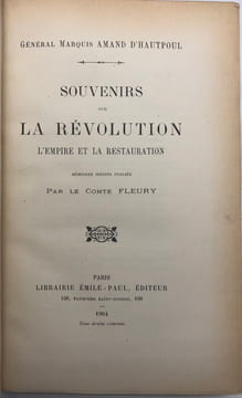 Souvenirs sur la Révolution, l'Empire et la Restauration. Mémoires inédits pub. par le comte Fleury. HAUTPOUL (Amand d')