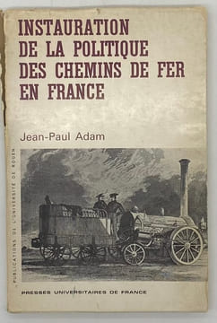 Instauration de la politique des chemins de fer en France.. ADAM (Jean-Paul).