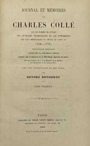 Journal et mémoires. sur les hommes de lettres, les ouvrages dramatiques et les événements les plus mémorables du règne de Louis XV (1748-1772). Nouvelle édition augmentée de fragments inédits. Avec une introduction et des notes par Honoré Bonhomme