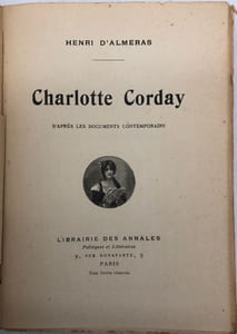 Charlotte Corday. d'après les documents contemporains