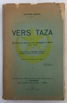 Vers Taza. Souvenirs de deux ans de campagne au Maroc (1913-1914). Lettre-préface du maréchal Lyautey. CAUSSIN (Capitaine)