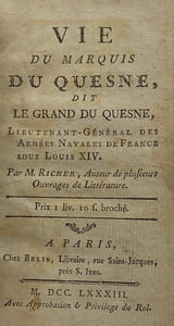 Vies des plus célèbres marins. Vie du marquis Du Quesne. dit le Grand Duquesne, lieutenant-général des armées navales de France sous Louis XIV