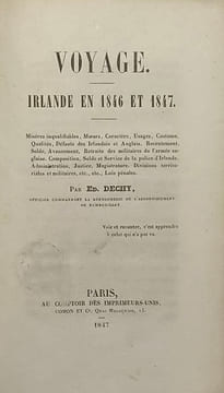 Voyage. Irlande en 1846 et 1847. Misères inqualifiables, moeurs, caractère, usages, costume, qualités, défauts des Irlandais et Anglais. - ...