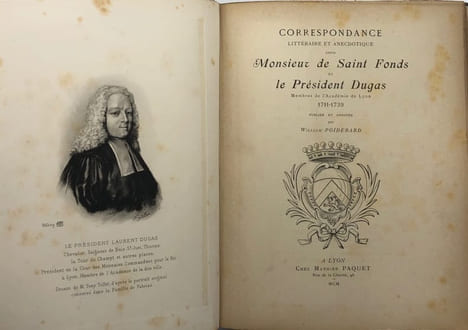 Correspondance littéraire et anecdotique entre Monsieur de Saint Fonds et la Président Dugas. membres de l'Académie de Lyon, 1711-1739. POIDEBARD ...