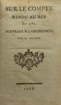 Sur le Compte Rendu au Roi en 1781. Nouveaux éclaircissemens. NECKER (Jacques)