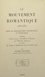 Le Mouvement romantique. 1788-1850. Essai de bibliographie synchronique et méthodique. Précédé d'une Lettre à l'Académie française sur l'édition originale, et suivi de notes et documents sur le même sujet