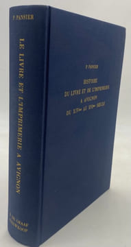 Histoire du livre et de l'imprimerie à Avignon. du XIVe au XVIe siècle. I. XIVe et XVe siècle. - II. XVIe siècle. - III. Pièces justificatives et ...