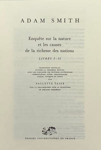 Enquête sur la nature et les causes de la richesse des nations. Traduction nouvelle d'après la première édition, avec les variantes des éditions ultérieures. Présentation, notes, chronologies, tables, lexiques et index par Paulette Taïeb. Avec la collaboration pour la traduction de Rosalind Greenstein