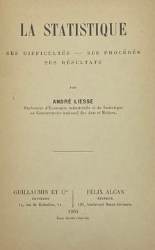 La Statistique. Ses difficultés. - Ses procédés. - Ses résultats. LIESSE (André).