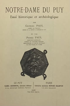 Notre-Dame du Puy. Essai historique et archéologique. PAUL (Georges et Pierre)