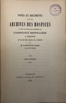 Notes et documents sur les archives des hospices. et sur les résultats comparés de l'assistance hospitalière à Narbonne et dans une partie de ...