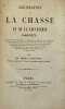 Législation de la chasse et de la louveterie commentée ; comprenant la loi du 3 mai 1844, les anciennes lois et ordonnances qui s'y rapportent ; ...