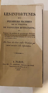 Les infortunes de plusieurs victimes de la tyrannie de Napoléon Buonaparte. ou tableau des malheurs de soixante-onze Français déportés sans jugement aux îles Séchelles, à l'occasion de l'affaire de la machine infernale, du 3 nivôse an IX (24 décembre 1800). Par l'une des deux seules victimes qui aient survécu à la déportation