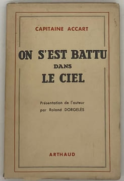 On s'est battu dans le ciel. Présentation de l'auteur par Roland Dorgelès. ACCART (Capitaine)