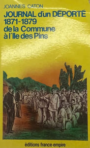 Journal d'un déporté. 1871-1879. De la Commune à l'Île-des-Pins. Présenté par Clément Rouanay