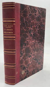 Mémoires pour servir à l'histoire de France de 1802 à 1815. La Légion d'Honneur. son institution, sa splendeur, ses curiosités