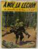 A moi, la Légion !. ... Du panache, de la boue, de la mort. RAVON (R.)