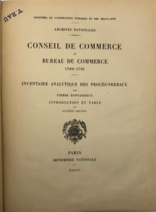 Ministère de l'instruction publique et des beaux-arts. Archives nationales. Conseil de commerce et bureau du commerce. 1700-1791. Inventaire analytique des procès-verbaux. Introduction et table par Eugène Lelong