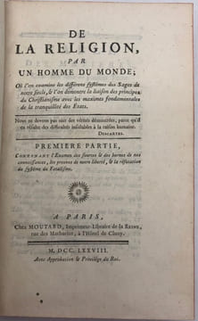 De la Religion, par un homme du monde ;. où l'on examine les différens systêmes des sages de notre siècle, & l'on démontre la liaison des principes du ...