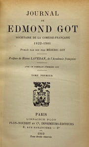 Journal de Edmond Got. sociétaire de la Comédie-Française. 1822-1901. Publié par son fils Médéric Got. Préface de Henri Lavedan. Avec un portrait. Troisième édition