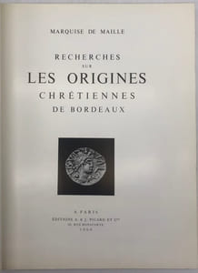 Recherches sur les origines chrétiennes de Bordeaux.