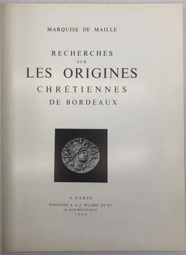 Recherches sur les origines chrétiennes de Bordeaux.. MAILLÉ DE LA TOUR-LANDRY (Aliette de Rohan-Chabot, marquise de)