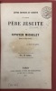 Lettre édifiante et curieuse d'un révérend Père Jésuite au citoyen Michelet. professeur au Collège de France. [BÉNARD (Achille-Célestin)].