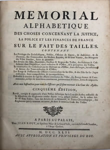 Mémorial alphabétique des choses concernant la justice, la police et les finances de France sur le fait des tailles. Contenant les privilèges des ecclésiastiques, nobles, officiers de guerre, de judicature, & de finances, des commensaux des maisons royales, & de leurs veuves, des bourgeois des villes franches, fixées & abonnées. - Les devoirs des élûs, receveurs, huissiers & sergens des tailles, des habitans & collecteurs dans l'imposition, taxes ordinaires & d'office, & la perception des tailles. - La nomination des collecteurs par les habitans ou d'office, leurs décharges, les radiations & surtaux des taxes ordinaires & d'office. - Les rangs & préséances des officiers commensaux sur les élûs, & des élûs sur les juges ordinaires, leur comptibilitez & incompatibilitez. - Ensemble la manière de régir les affaires communes des villes, des bourgs fermez & communautez, au sujet de leurs biens communaux, patrimoniaux d'octroi, dettes & emprunts. Avec une instruction pour tous les officiers qui se font recevoir à la Cour des Aydes. Cinquième édition, revûë, corrigée & augmentée d'une préface historique sur la Cour des Aydes ; ensemble de la disposition des règlemens rendus depuis 1723 jusqu'à présent, sur le même fait. Et de deux tables, l'une des articles de ce Mémorial, & l'autre chronologique, des règlemens qui s'y trouvent en entier, & dans le nouveau Code des tailles