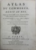 Atlas du commerce, dédié au Roi. publié par M. Le Clerc (...) ; et par M. Le Clerc fils (...). LE CLERC (Nicolas-Gabriel), LE CLERC ...