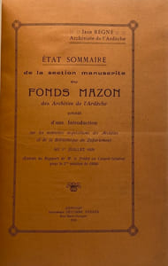État sommaire de la section manuscrite du fonds Mazon des Archives de l'Ardèche. précédé d'une introduction sur les nouvelles acquisitions des Archives et de la Bibliothèque du département au 1er juillet 1928 (extrait du Rapport de M. le Préfet au Conseil général pour la 2me session de 1928)