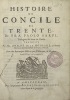 Histoire du Concile de Trente. traduite par Mr. Amelot de La Houssaie, ci-devant secrétaire de l'ambassade de France à Venise. Avec des remarques ...