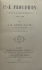 P.-J. Proudhon.. Sa vie et sa correspondance. 1838-1848. Quatrième édition. SAINTE-BEUVE (Charles-Augustin).