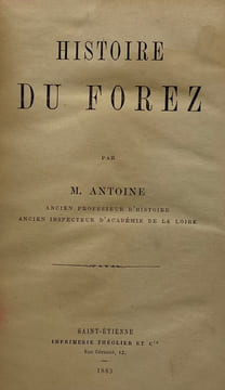 Histoire du Forez.. ANTOINE (Benjamin).