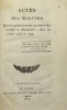 Actes des martyrs. qui ont généreusement consommé leur sacrifice à Montpellier, dans les années 1793 et 1794. [SEGUIN (Auguste)].