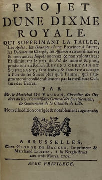 Projet d'une dixme royale. Qui supprimant la taille, les aydes, les doüanes d'une province à l'autre, les décimes du clergé, les affaires ...