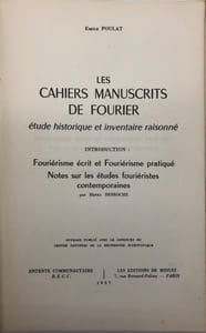 Bibliothèque internationale de sociologie de la coopération, VIII. Les Cahiers manuscrits de Fourier. Étude historique et inventaire raisonné. Introduction : Fouriérisme écrit et fouriérisme pratiqué. Notes sur les études fouriéristes contemporaines, par Henri Desroche