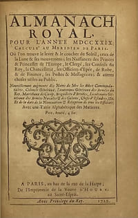ALMANACH Royal, pour l'année MDCCXXIX. calculé au méridien de Paris. Où l'on trouve le lever & le coucher du soleil, ceux de la lune & de ses mouvemens ; les naissances des princes & princesses de l'Europe, le clergé, les conseils du Roy, la chancellerie, les officiers d'épée, de robe, & de finance, les postes & messageries ; & autres choses utiles au public. Nouvellement augmenté des noms de Mrs les abbez commendataires, colonels généraux, lieutenans généraux des armées du Roy, maréchaux de camp, brigadiers d'armées, lieutenans généraux des armées navales & des galères, chefs d'escadres, &c. Et de la date de la nomination & réception de tous les officiers. Avec une table alphabétique des matières