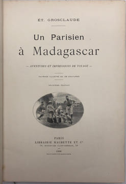 Un Parisien à Madagascar. - Aventures et impressions de voyage. - Ouvrage illustré de 138 gravures. Deuxième édition. GROSCLAUDE (Etienne)
