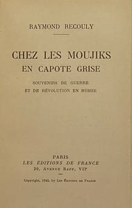 Chez les Moujiks en capote grise. Souvenirs de guerre et de révolution en Russie