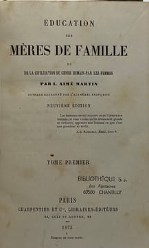 Philosophie sociale. Éducation des mères de famille. ou De la civilisation du genre humain par les femmes. Neuvième édition. MARTIN (Louis-Aimé).