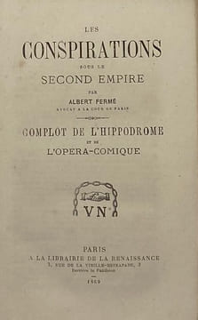 Les Conspirations sous le Second Empire. Complot de l'hippodrome et de l'Opéra-comique.. FERMÉ (Albert).