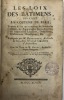 Les Loix des bâtimens, suivant la coutume de Paris. traitant de ce qui concerne les servitudes réelles, les rapports des jurés-experts, les ...