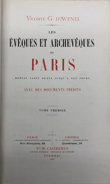 Les Évêques et archevêques de Paris. depuis Saint Denys jusqu'à nos jours. Avec des documents inédits. AVENEL (Georges d')