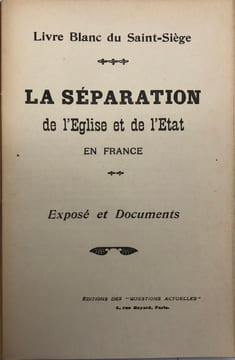 Livre Blanc du Saint-Siège. La Séparation de l'Église et de l'État en France. Exposé et documents. [LOI DE 1905] 