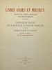 Livres rares et précieux. manuscrits, dessins, peintures, gravures et bibelots relatifs à l'histoire du château et de la ville de Versailles, et des ...