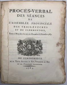 Procès-verbal des séances de l'assemblée provinciale des Trois-Évêchés et du Clermontois. tenue à Metz dans les mois de novembre & décembre 1787