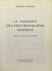 La Naissance de l'historiographie moderne. Préface de Guy P. Palmade